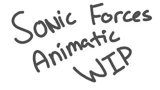 Sonic Forces Animatic WIP