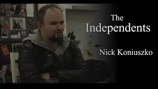 The Independents | Episode One | Nick Koniuszko