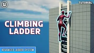 Unreal Engine 5 : Advanced Ladder System (Part 2: Climbing ladder)