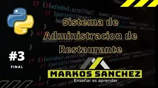 🐍Como crear un SISTEMA DE RESTAURANTE en python 3 🐍 || Markos Sanchez ||Tercera parte