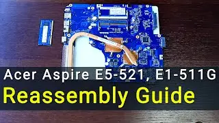 Acer Aspire E5-521 assembling, сборка ноутбука