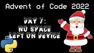 Day 7: No Space Left On Device [AOC2022 Python]