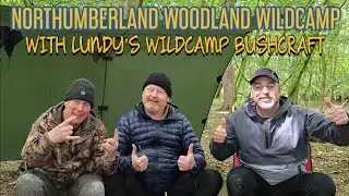 NORTHUMBERLAND WOODLAND WILDCAMP WITH LUNDY'S WILDCAMP BUSHCRAFT