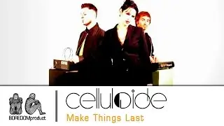 Celluloide - Make Things Last