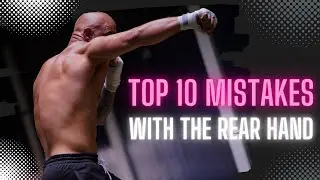 10 Most Common Rear Hand Mistakes In Boxing