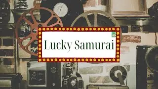 LUCKY SAMURAI - AN INTRODUCTION
