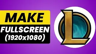 How to Make League of Legends Client Full Screen [2025]