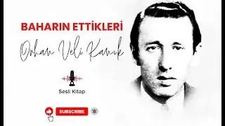 Baharın Ettikleri – Orhan Veli Kanık | Sesli Hikaye | Türk Edebiyatı