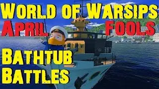 World of Warships - April Fools Day - Bathtub Battles