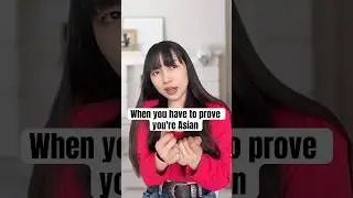 When you have to prove you're Asian