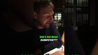 She’s his what dumpster? 