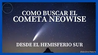 ¿Cómo buscar el COMETA NEOWISE en el cielo?