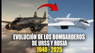 Bombarderos Soviéticos y Rusos: 85 Años de Evolución | 1940–2025