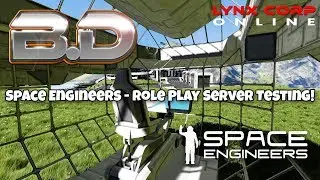 Space Engineers: Role Play Server Testing! (Lynx Corp Online)