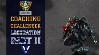 Valkrin - Coaching CHALLENGER ZED MAIN Laceration - Part 2: Controlling the map