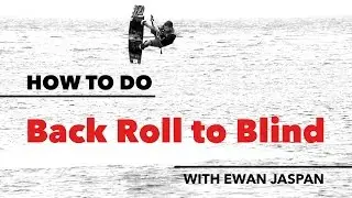 How to do a Back Roll to Blind in Kitesurfing