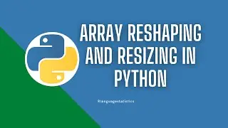 Array Reshaping and Resizing in Python |hstack,vstack| 