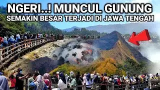 NGERI..! MUNCUL GUNUNG SEMAKIN BESAR LAGI VIRAL DI JAWA TENGAH