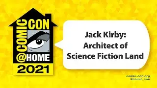 Jack Kirby: Architect of Science Fiction Land | Comic-Con@Home 2021