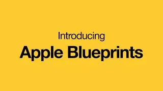 Introducing Apple Blueprints