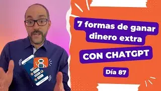 7 formas de ganar dinero extra con ChatGPT - Día 87 Diario de un Emprendedor Digital (Viajero)