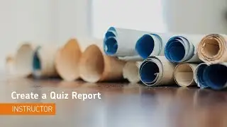 Quizzes - Create a Quiz Report - Instructor
