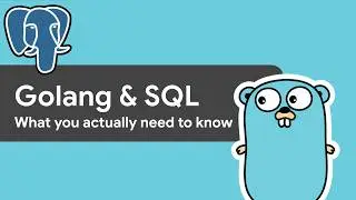 SQL with golang tutorial what you actuly need to know