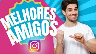 como adicionar os melhores amigos no instagram stories