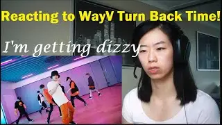 Dancer Reacts to WayV Turn Back Time dance practice