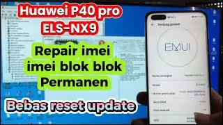 Huawei P40 pro ELS-NX9 Repair imei imei blok permanen bebas riset update