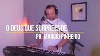 O DEUS QUE SURPEENDE - Pr. MARCIO PINHEIRO (Cover) Davi Sacer