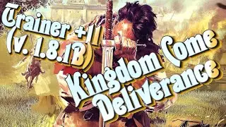 🛡🛡KINGDOM COME DELIVERANCE +11 TRAINER (v. 1.8.1B)🛡🛡