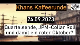 Quartalsende, JPM-Collar Roll und damit ein roter Oktober? Khans Kaffeerunde - 24.09.2023