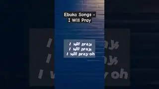 Ebuka Songs - I Will Pray