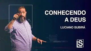 CONHECENDO A DEUS - Luciano Subirá