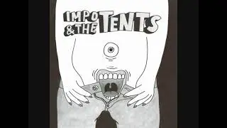 Impo & the Tents - Don´t wanna