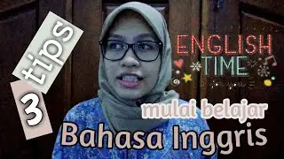3 TIPS MUDAH MULAI BELAJAR BAHASA INGGRIS