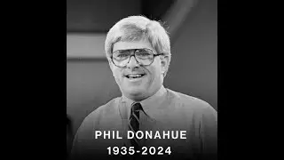 Remembering Phil Donahue: Talk Show Legend Dies at 88