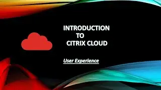 Introduction to citrix cloud 