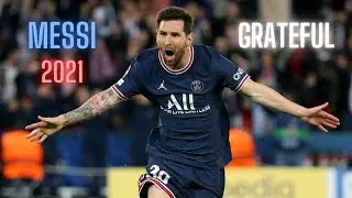LIONEL MESSI 2021 | GRATEFUL | Skills & Goals | HD