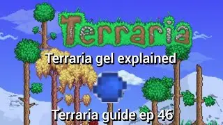 terraria gel explained, terraria guide ep 46.