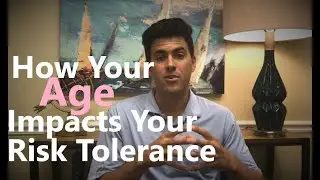 Determining Your Risk Tolerance - How Your Age Impacts Your Risk Tolerance