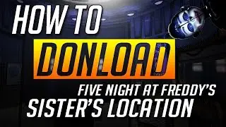 how to download five night at freddy's sisters location