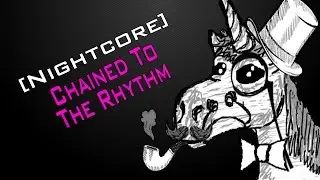 [Nightcore] Chained To The Rhythm