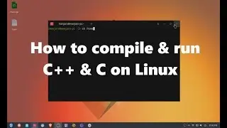 How to Compile and Run C++/C Programs in Linux