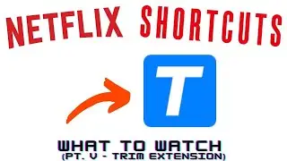 What to Watch on Netflix - Part V - Trim