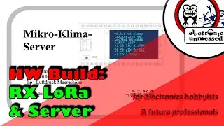 Hardware Build of LoRa Receiver and WiFi Webserver based on Arduino ESP32 (EP11)