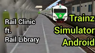 Rail Clinic Feat Rail Library - Trainz Simulator Android