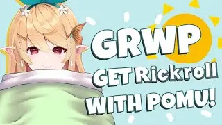 [Nijisanji EN] GRWP - Get Rickroll with Pomu! ft. Superchat