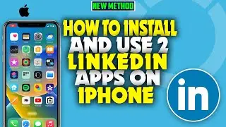 how to install and use 2 LinkedIn Apps on iPhone 2023